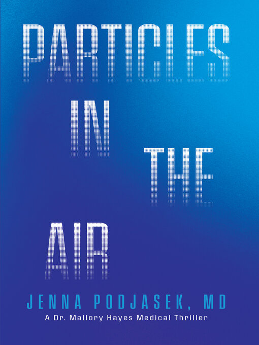 Title details for Particles in the Air by Dr. Jenna Podjasek - Available